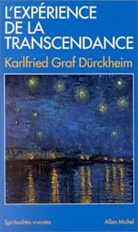 Karlfried Graf Durckheim - L'expérience de la transcendance