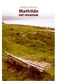 Couverture du livre Mathilde Est Revenue - Gregory Nicolas