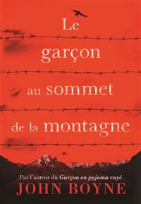 John Boyne - Le garçon au sommet de la montagne