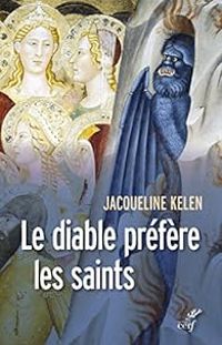 Jacqueline Kelen - Le diable préfère les saints