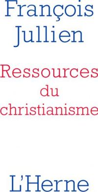 Francois Jullien - Ressources du christianisme