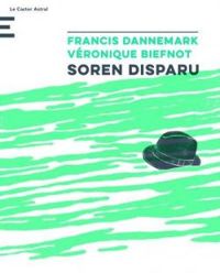 Couverture du livre Soren disparu - Francis Dannemark - Veronique Biefnot