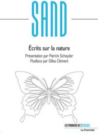 George Sand - Gilles Clement - Patrick Scheyder - Ecrits sur la nature