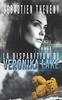 Couverture du livre La disparition de Veronika Lake - Sebastien Theveny