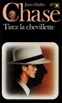 James Hadley Chase - Tirez la chevillette