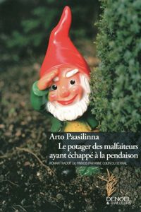 Arto Paasilinna - Le Potager des malfaiteurs ayant échappé à la pendaison