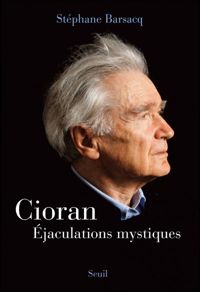 Stephane Barsacq - Cioran - Ejaculations mystiques