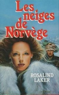 Rosalind Laker - Marie Pierre Pettitt - Les neiges de Norvège