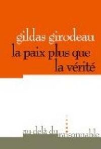 Gildas Girodeau - La paix plus que la vérité