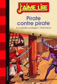 Couverture du livre J'aime lire : Pirate Contre Pirate - Anne Isabelle Lacassagne