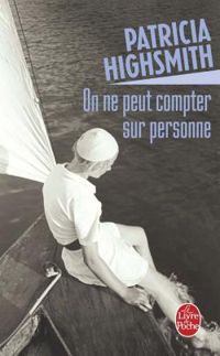 Patricia Highsmith - On ne peut compter sur personne