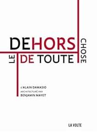 Couverture du livre Le dehors de toute chose - Alain Damasio - Benjamin Mayet