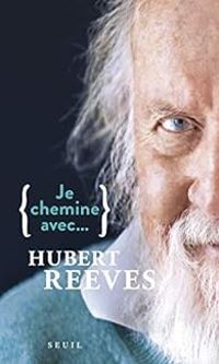 Couverture du livre Je chemine avec... Hubert Reeves - Hubert Reeves