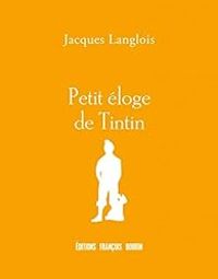 Jacques Langlois - Petit éloge de Tintin