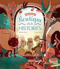 Bernard Villiot - La Petite Boutique aux histoires