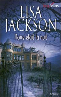 Lisa Jackson - NOIRE ETAIT LA NUIT