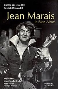 Patrick Renaudot - Carole Weisweiller - Francis Huster - Jean Claude Brialy - Jean Marais, le bien-aimé