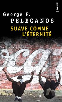 George P. Pelecanos - Suave comme l'éternité