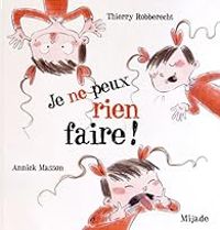 Couverture du livre Je ne peux rien faire ! - Annick Masson - Thierry Robberecht