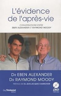 Couverture du livre L'évidence de l'après-vie : Conversations  - Raymond A Moody - Alexander Eben