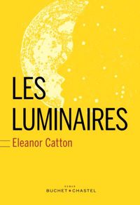 Couverture du livre Les Luminaires - Eleanor Catton