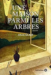 Julia Glass - Une maison parmi les arbres