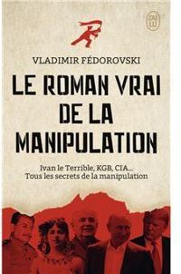 Vladimir Fedorovski - Le Roman vrai de la Manipulation