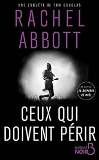 Rachel Abbott - Ceux qui doivent périr