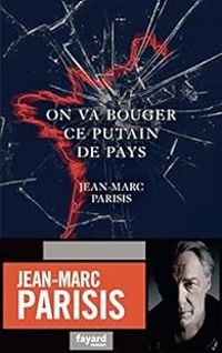 Jean Marc Parisis - On va bouger ce putain de pays