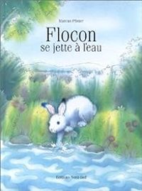 Marcus Pfister - Flocon se jette à l'eau