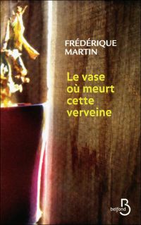 Couverture du livre Le Vase où meurt cette verveine - Frederique Martin