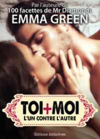 Couverture du livre Toi plus Moi - L'un contre l'autre - Emma Green