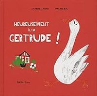 Catherine Tamain - Marjorie Beal - Heureusement il y a Gertrude !