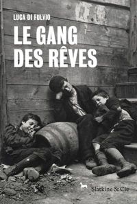 Luca Di Fulvio - Le Gang des rêves