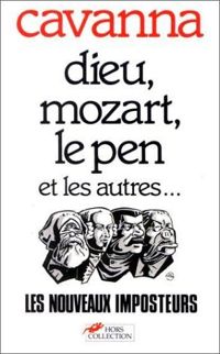 Francois Cavanna - DIEU MOZART LE PEN & AUTRES