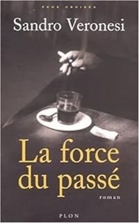 Couverture du livre La Force du passé - Sandro Veronesi