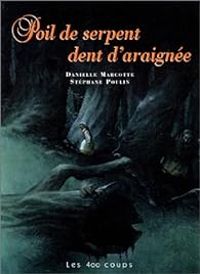 Danielle Marcotte - Poil de serpent dent d'araignée