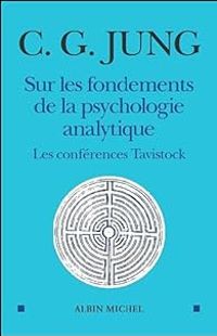 Carl Gustav Jung - Sur les fondements de la psychologie analytique 