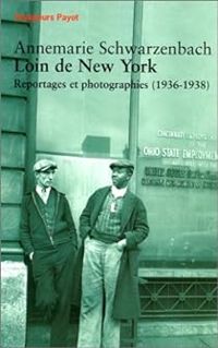 Couverture du livre Loin de New York - Annemarie Schwarzenbach - Dominique Laure Miermont