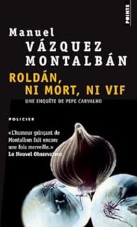 Manuel Vzquez Montalbn - Roldan, ni mort, ni vif