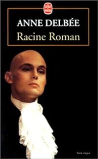 Couverture du livre Racine Roman - Anne Delbee