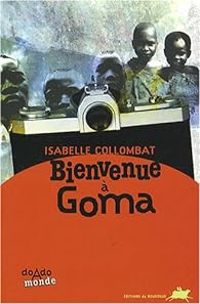 Isabelle Collombat - Bienvenue à Goma