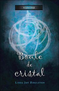 Linda Joy Singleton - Boule de cristal - Visions