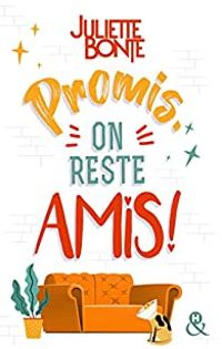 Couverture du livre Promis, on reste amis ! - Juliette Bonte