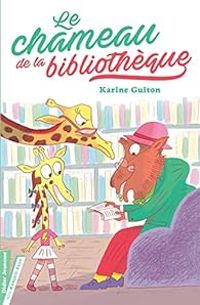 Couverture du livre Le chameau de la bibliothèque - Karine Guiton