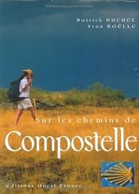 Couverture du livre Sur les chemins de Compostelle - Patrick Huchet - Yvon Bolle