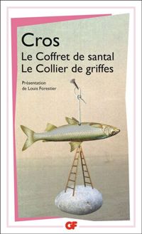 Charles Cros - Louis Forestier - Le Coffret de Santal - Le Collier de griffes 