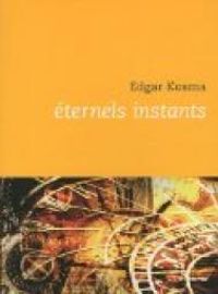 Couverture du livre Éternels instants - Edgar Kosma