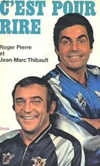 Couverture du livre C'est pour rire - Ric Laurent - Roger Pierre - Jean Marc Thibault