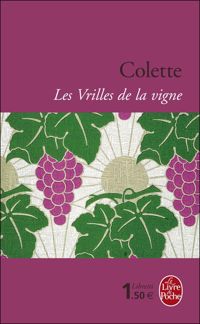 Sidonie-gabrielle Colette - Les Vrilles de la vigne